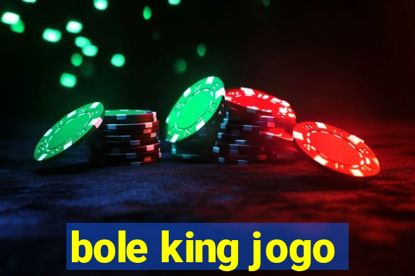 bole king jogo